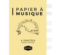 Papier à Musique - 6 Portées Par Page - 100 Pages: Cahier de partitions vierges pour les débutants, étudiants, musiciens et compositeurs / Grand Format A4