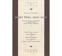 Papier Blanc, Encre Noire : Cent Ans De Culture Francophone En Afrique Centrale (Zaïre, Rwanda, Burundi)