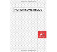 Papier isométrique: 200 pages (A4 21.9 x 29.7 cm) pour dessins isométriques
