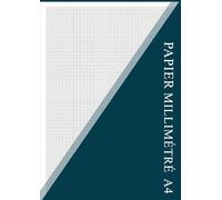 Papier Millimétré A4: Carnet de Papier Millimétré pour Dessins Techniques et Travaux Géométriques | 132 Pages