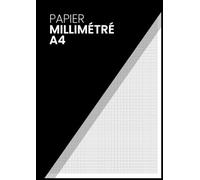 Papier Millimétré A4: Carnet pour Dessins Techniques et Travaux Géométriques