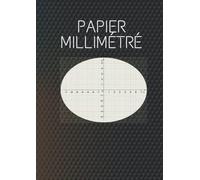 Papier millimétré: Cahier 1 mm + 10 mm (métrique, 100 pages) recto-verso, non perforé, brochure parfaite.