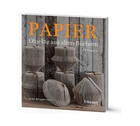 Papier-Objekte aus alten Büchern: 55 Projekte