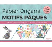 Papier Origami - Motifs de Pâques: Bloc de 30 Feuilles à découper au format 15x15 cm avec des designs en couleurs, originaux pour vous exercer à l'art japonais du pliage | Impression recto / verso