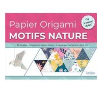 Papier Origami - Motifs Nature : Bloc de 30 Feuilles à découper au format 15x15 cm NLFBP Editions (Auteur)