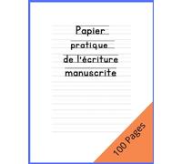 Papier pratique de l'écriture manuscrite: Papier d'entrainement à l'écriture