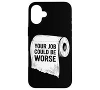 Papier Toilette Humoristique Humoristique Votre Travail Pourrait être Pire Coque pour iPhone 16 Plus