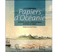 Papiers d'Océanie Le fonds Lesson : bibliothèques, archives et objets - LES INDES SAVANTES - Indes Savantes - broché - Etude