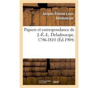 Papiers et correspondance de J.-É.-L. Deladouespe, 1746-1810 - Jacques-Étienne-Louis Deladouespe - Hachette Bnf - broché - Livre