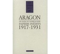 Papiers inédits Louis Aragon (Auteur), Lionel Follet (Edité par), Edouard Ruiz (Edité par)