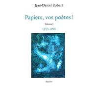 Papiers, Vos Poètes ! - Volume 1, 1975/1990
