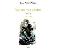Papiers, Vos Poètes ! - Volume Ii, 1990-2004