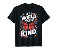 Papillon dans un monde où vous pouvez être quelque chose d'être gentil T-Shirt