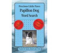 Papillon Dogs Word Search Puzzles: Word Searches with Easy to Read Print about Papillons, Papillon Behaviors, Dog Lovers and More | 6 x 9 inches, 110 ... Gift for Vacations, Holidays and Relaxation.