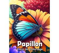 Papillon Fleurs Livre de Coloriage pour Adultes: Papillon Fleurs Mandala et Motif Anti-Stress et Relaxant pour Adultes et Ados