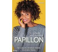 Papillon: Né garçon. Devenue femme. Élue Miss Trans.