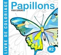 Papillons #2 | Livre de coloriage pour les seniors: Cahier de coloriage anti stress | Grands dessins faciles à colorier pour adultes et débutants | Activités pour personnes âgées