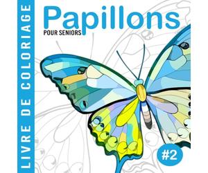 Papillons #2 | Livre de coloriage pour les seniors: Cahier de coloriage anti stress | Grands dessins faciles à colorier pour adultes et débutants | Activités pour personnes âgées