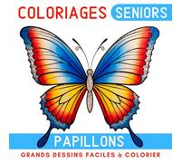 Papillons Coloriage Livre de Coloriage pour Senior: Cahier de coloriage apaisant pour les personnes âgées et les débutants avec grands dessins simples et faciles à colorier