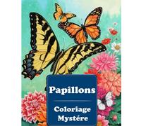 Papillons Coloriage Mystére: livre de coloriage pour adultes par numéro | | dessins à colorier | Art Thérapie . Coloriez les chiffres et découvrez l'image !