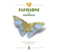 Papillons de Marseille Identifier les papillons de jour de l'oeuf à l'imago - Magali Deschamps-Cottin - Le Naturographe-Michel Boutin - relié - Guide