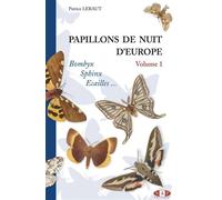 Papillons de nuit d'Europe, volume 1, Bombyx, Sphinx, Ecailles Bombyx, sphinx écaillés - Patrice Leraut - N.a.p. - broché - Beau livre