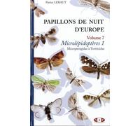 Papillons de nuit d'Europe: Volume 7, Microlépidoptères 1, Micropterigidae à Tortricidae
