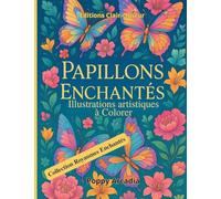 Papillons Enchantés - Illustrations artistiques à Colorer: Un livre d'illustrations créatives pour explorer la couleur et se détendre