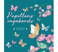 Papillons vagabonds - Coloriages pour me détendre: 48 coloriages d'art-thérapie pour me détendre et m'évader !