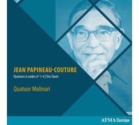 PAPINEAU-COUTURE: STRING QUARTETS 1-3 / SLANO TRIO by MOLINARI QUARTET NEUF