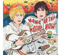 None Of This Matters Now CD
