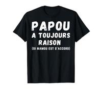 Papou a Toujours Raison si mamou est d'accord Cadeau de Papa T-Shirt Graphique avec Valeur