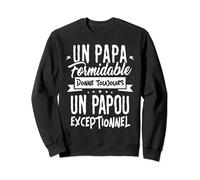 Papou Humour Un Papa Formidable donne un Papou Exceptionnel Sweatshirt