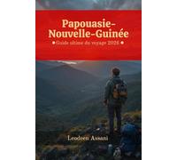 Papouasie-Nouvelle-Guinée Guide ultime du voyage 2026