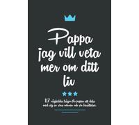 Pappa jag vill veta mer om ditt liv: 117 vägledda frågor för pappa att dela med sig av sina minnen och sin berättelse.