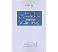 Pappus of Alexandria and the Mathematics of Late Antiquity, Cambridge Classical Studies Serafina Cuomo (Auteur)