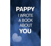 Pappy I Wrote A Book About You: Pappy Appreciation Prompt Book From Kids | A Creative Gift for Father’s Day, Christmas or Any Occasions