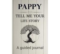 Pappy Tell Me Your Life Story: Give to Your Pappy to Fill in the gap with 120+ Life Stories and Family History Questions and Return to You as a Keepsake.