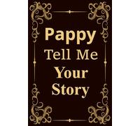 Pappy Tell Me Your Story: A grandfather's legacy journal filled with prompts to write his life story.