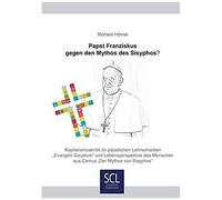 Papst Franziskus Gegen Den Mythos Des Sisyphos?