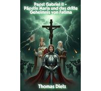 Papst Gabriel II - Päpstin Maria und das dritte Geheimnis von Fatima