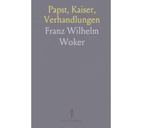 Papst, Kaiser, Verhandlungen: Originalpapiere und Analysen zu Agostino Steffani und den Friedensgesprächen 1703-1709