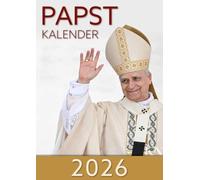 Papst-Kalender 2026: mit Zitaten von Papst Leo XIV. und 14 ganzseitigen herrlichen Farbfotos