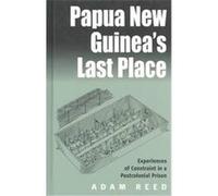 Papua New Guinea's Last Place Adam Reed (Auteur)
