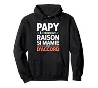 Papy A Toujours Raison Si Mamie Est d'accord Cadeau Sweat à Capuche