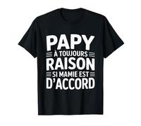 Papy A Toujours Raison Si Mamie Est d'accord Cadeau T-Shirt