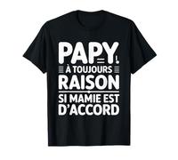 Papy A Toujours Raison Si Mamie Est d'accord Cadeau T-Shirt