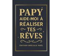 Papy - Aide-moi à réaliser tes rêves - Édition spéciale Noël: Un livre à compléter pour partager ses souvenirs, ses passions et ses rêves - un cadeau original, chaleureux et émouvant pour Noël