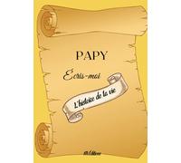 Papy écris-moi l'histoire de ta vie: questionnaire pour votre grand père - papy dis moi tout - pour connaître la vie de son grand père