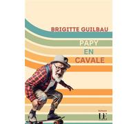 Papy en cavale - Brigitte Guilbau - Lilys - broché - Roman